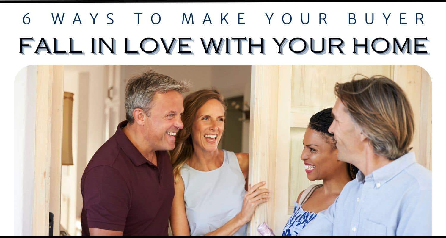 How To Make A Buyer Fall In Love selling your home